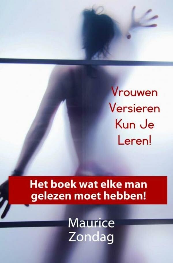 Vrouwen versieren kun je leren!: word de nieuwe charismatische man book