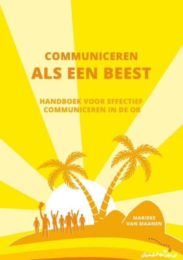 Communiceren als een beest: Handboek voor effectief communiceren in de OR Business, Finance & Career