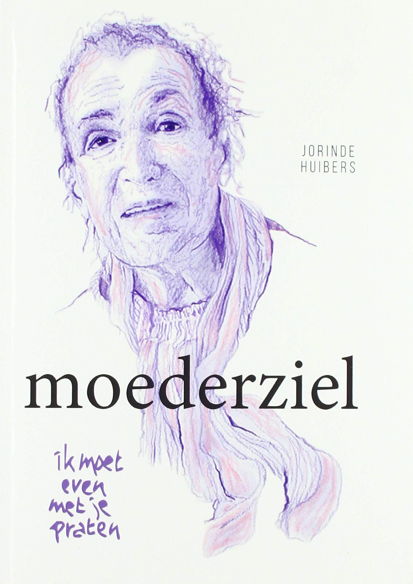 Moederziel: Ik moet even met je praten Books