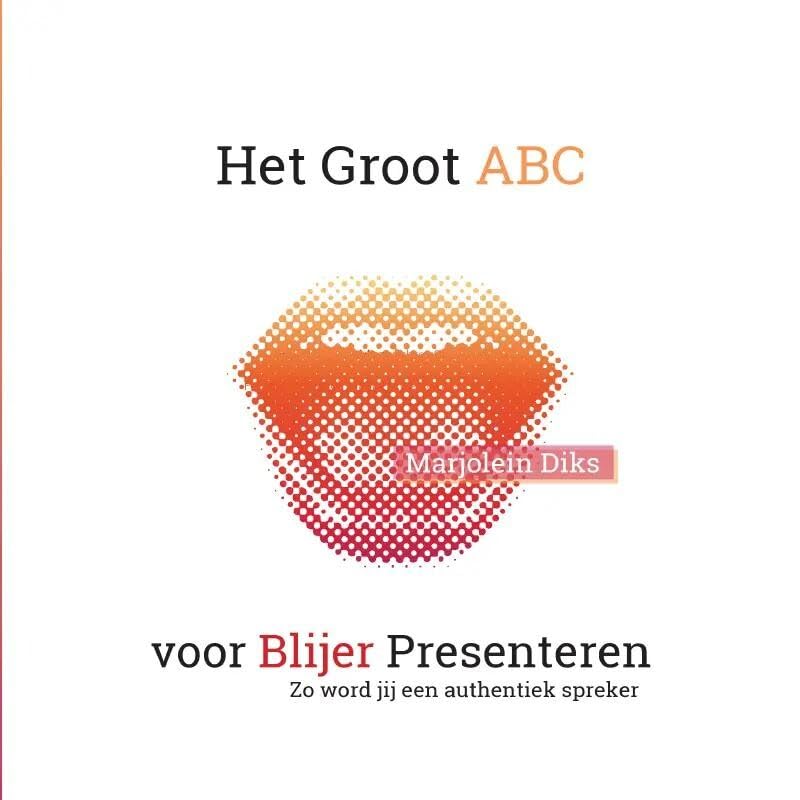 Het Groot ABC voor Blijer Presenteren: Zo word jij een authentiek spreker book