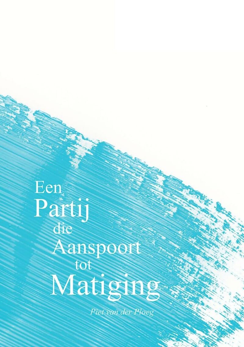Een Partij die Aanspoort tot Matiging: Reduceren om betere maatschappelijke balansen te bewerkstelligen Books