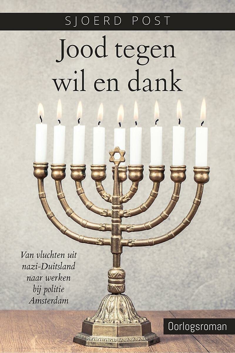 Jood tegen wil en dank: Van vluchten uit nazi-Duitsland naar werken bij politie Amsterdam book
