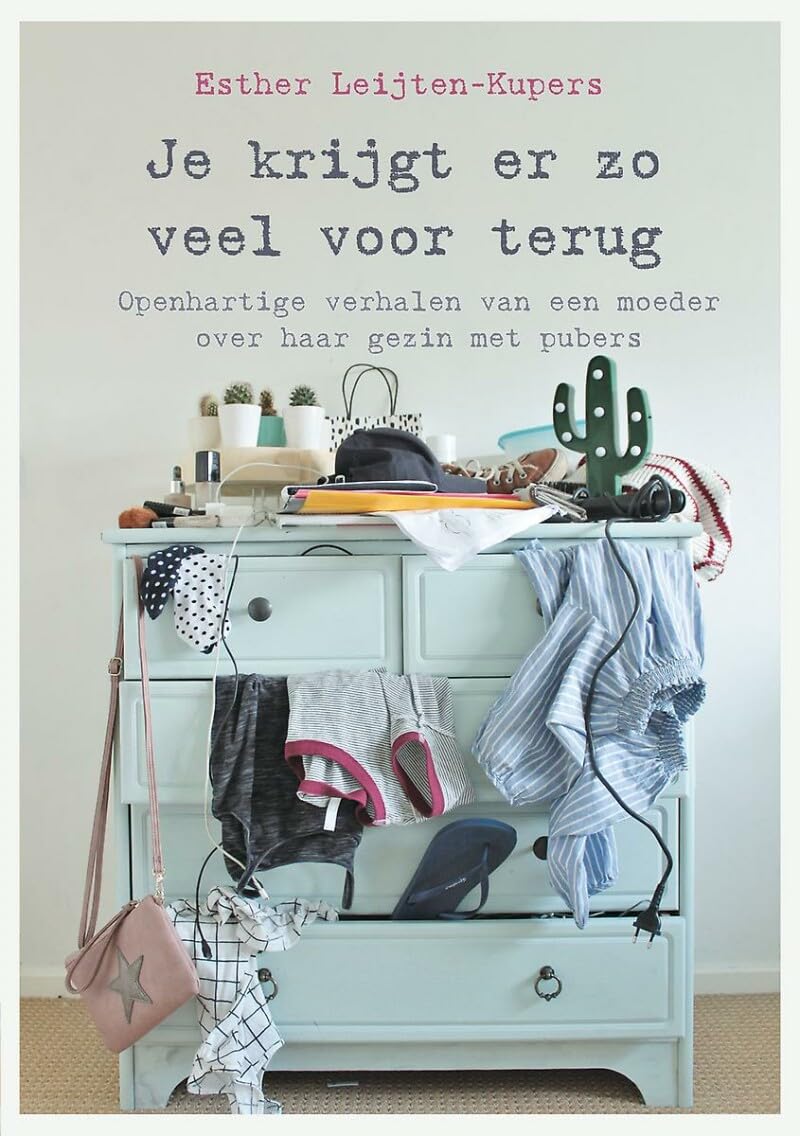 Je krijgt er zo veel voor terug: Openhartige verhalen van een moeder over haar gezin met pubers book
