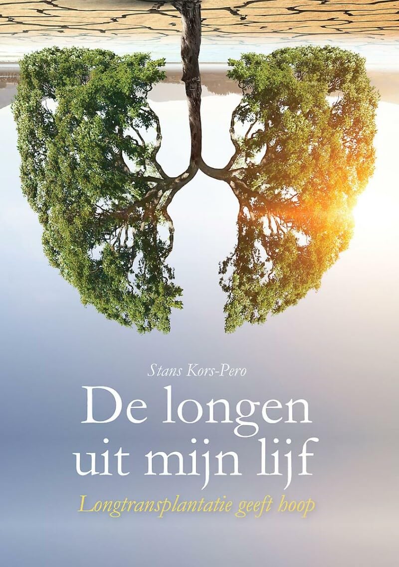 De longen uit mijn lijf: Longtransplantatie geeft hoop book