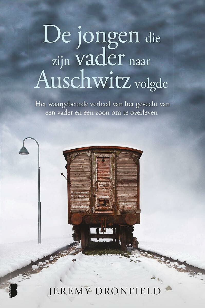 De jongen die zijn vader naar Auschwitz volgde: het waargebeurde verhaal van het gevecht van een vader en een zoon om te overleven book