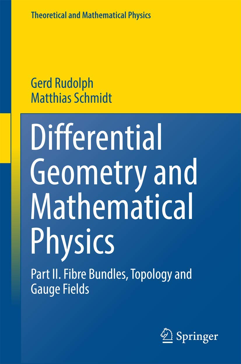 Differential Geometry and Mathematical Physics: Part II. Fibre Bundles, Topology and Gauge Fields (Theoretical and Mathematical Physics) Mathematics