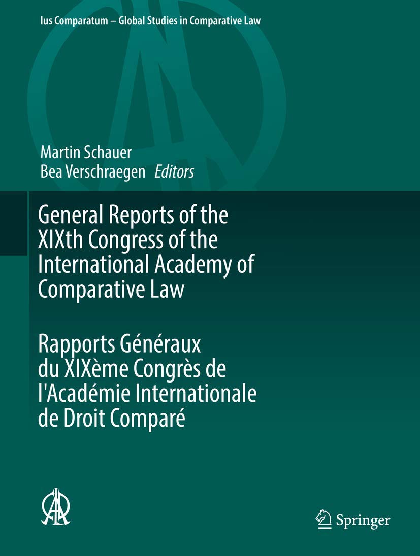 General Reports of the XIXth Congress of the International Academy of Comparative Law Rapports Généraux du XIXème Congrès de l'Académie Internationale de Droit Comparé Reference Books