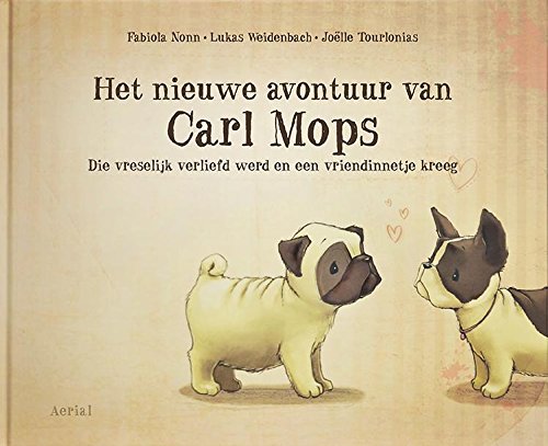 Het nieuwe avontuur van Carl Mops: die vreselijk verliefd werd en een vriendinnetje kreeg book
