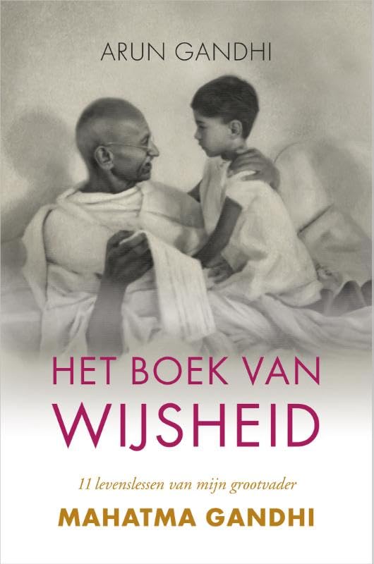 Het boek van wijsheid: 11 levenslessen van mijn grootvader Mahatma Gandhi Philosophy