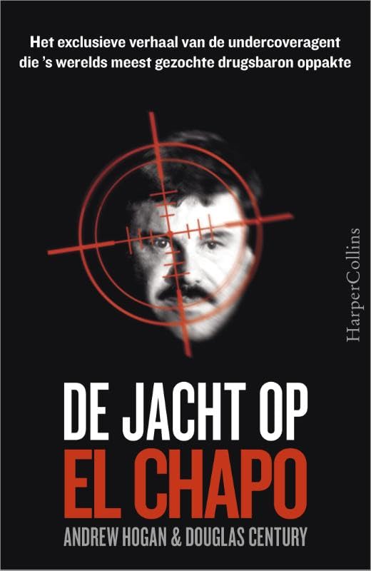 De jacht op El Chapo: Het exclusieve verhaal van de undercoveragent die 's werelds meest gezochte drugsbaron oppakte book