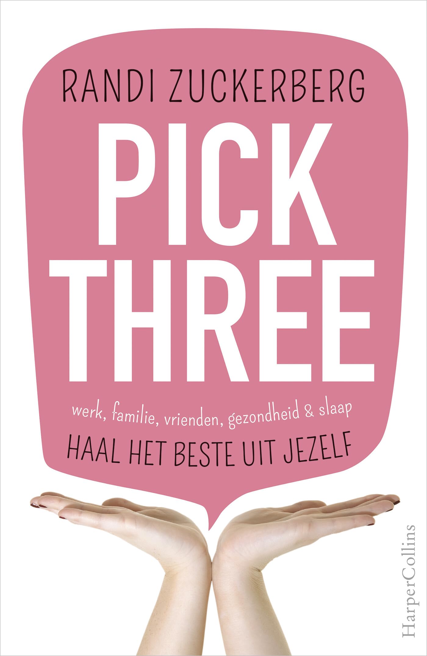 Pick three: werk, familie, vrienden, gezondheid en slaap : haal het beste uit jezelf book