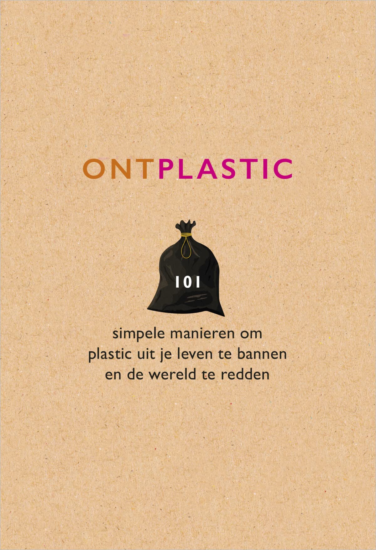 Ontplastic: 101 simpele manieren om plastic uit je leven te bannen en de wereld te redden book