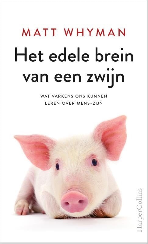 Het edele brein van een zwijn: wat varkens ons kunnen leren over mens-zijn book