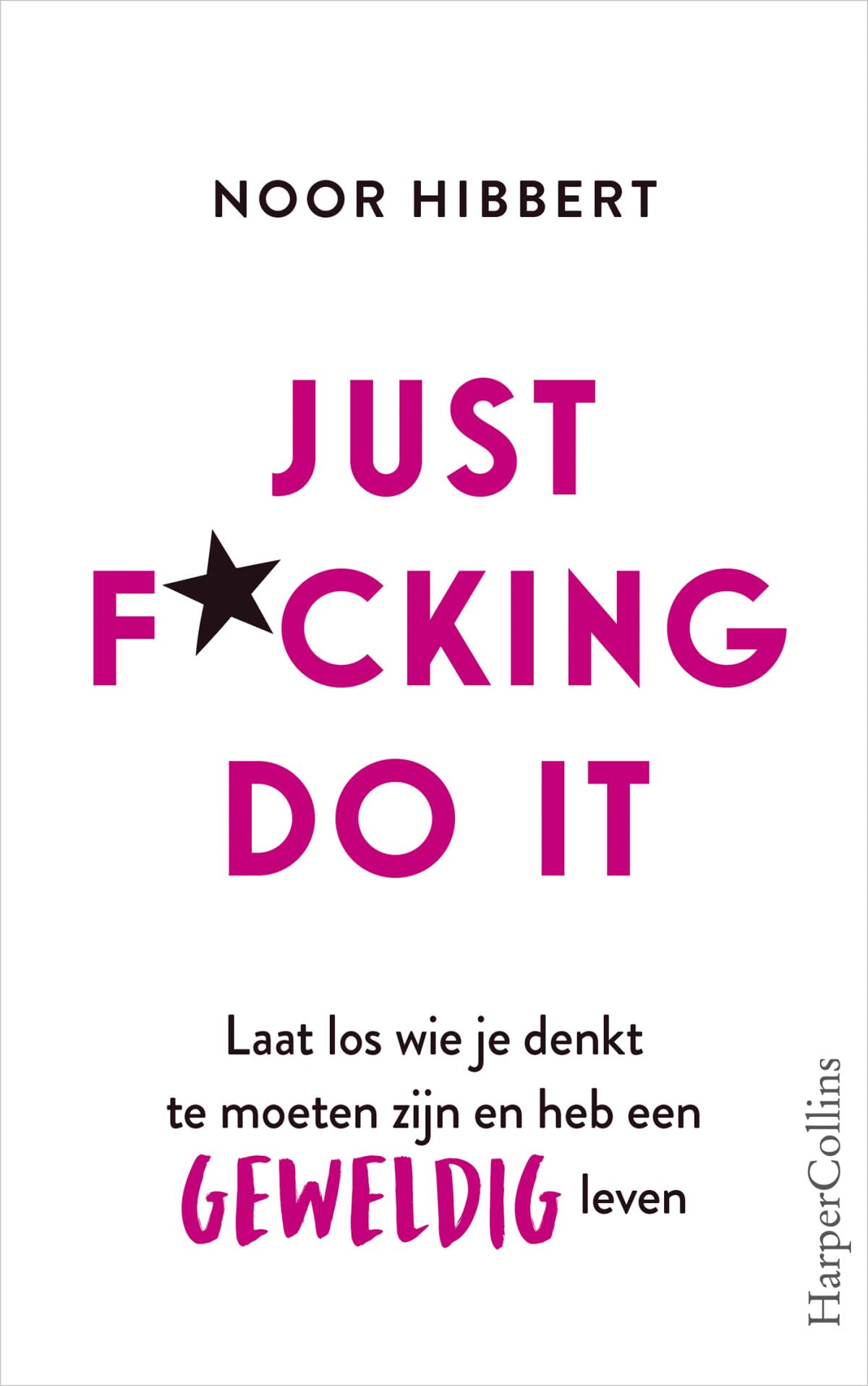 Just f*cking do it: Laat los wie je denkt te moeten zijn en heb een geweldig leven Business, Finance & Career