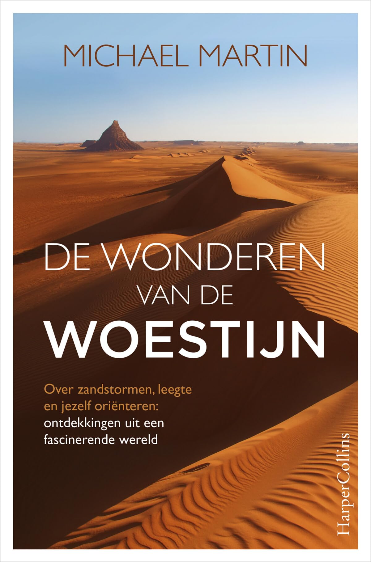 De wonderen van de woestijn: over zandstormen, leegte en jezelf oriënteren : ontdekkingen uit een fascinerende wereld Politics & Society