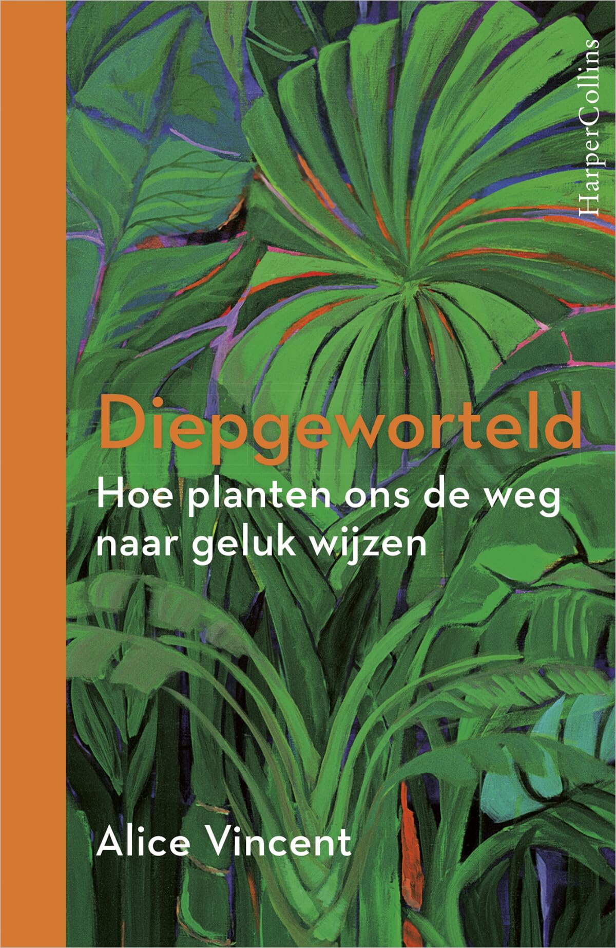 Diepgeworteld: hoe planten ons de weg naar geluk wijzen book
