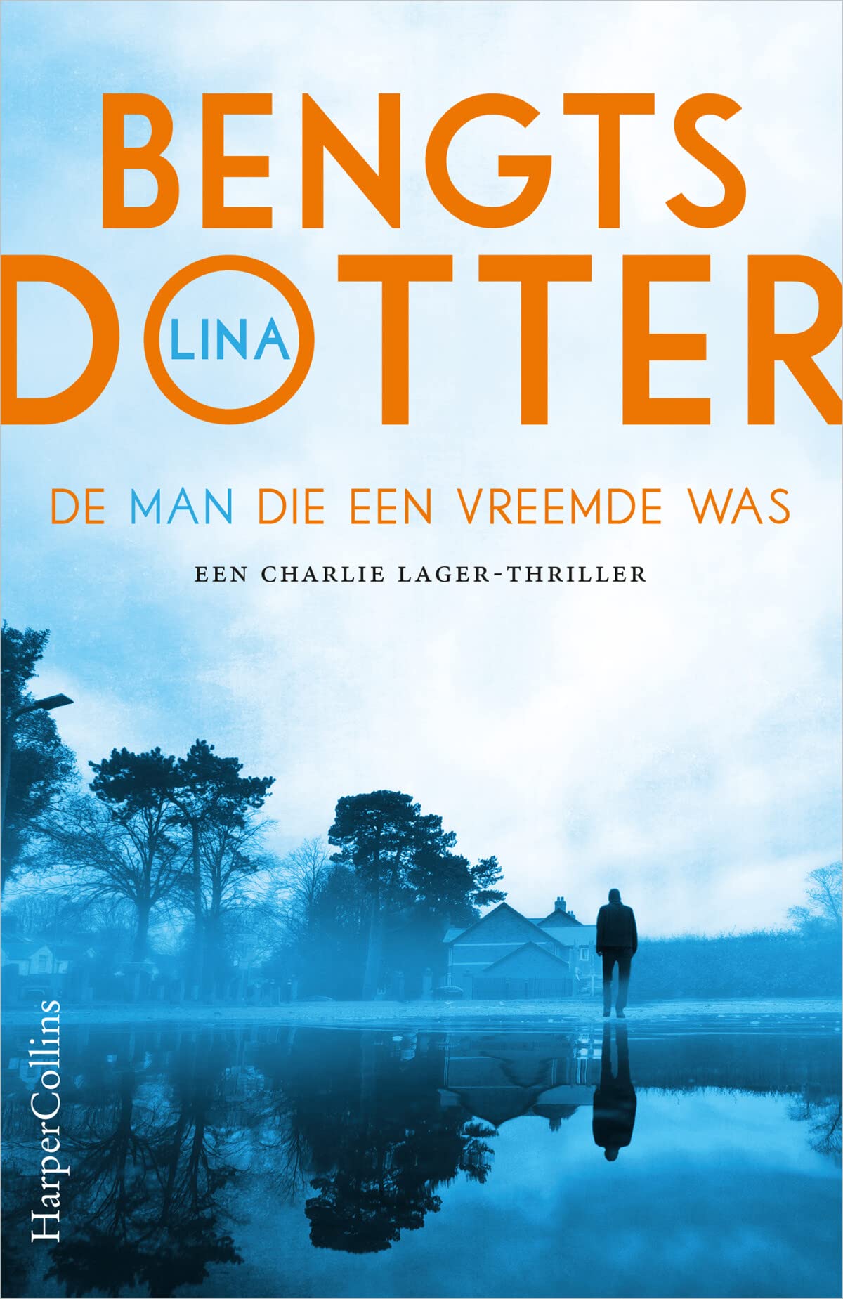 De man die een vreemde was: Een Charlie Lager-thriller (Charlie Lager-trilogie, 3) Action & Adventure