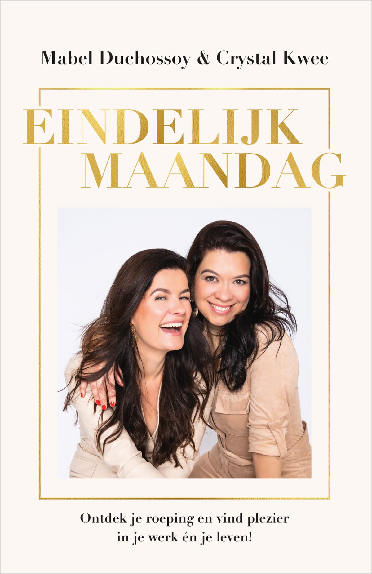 Eindelijk maandag: ontdek je roeping en vind plezier in je werk én je leven! Business, Finance & Career