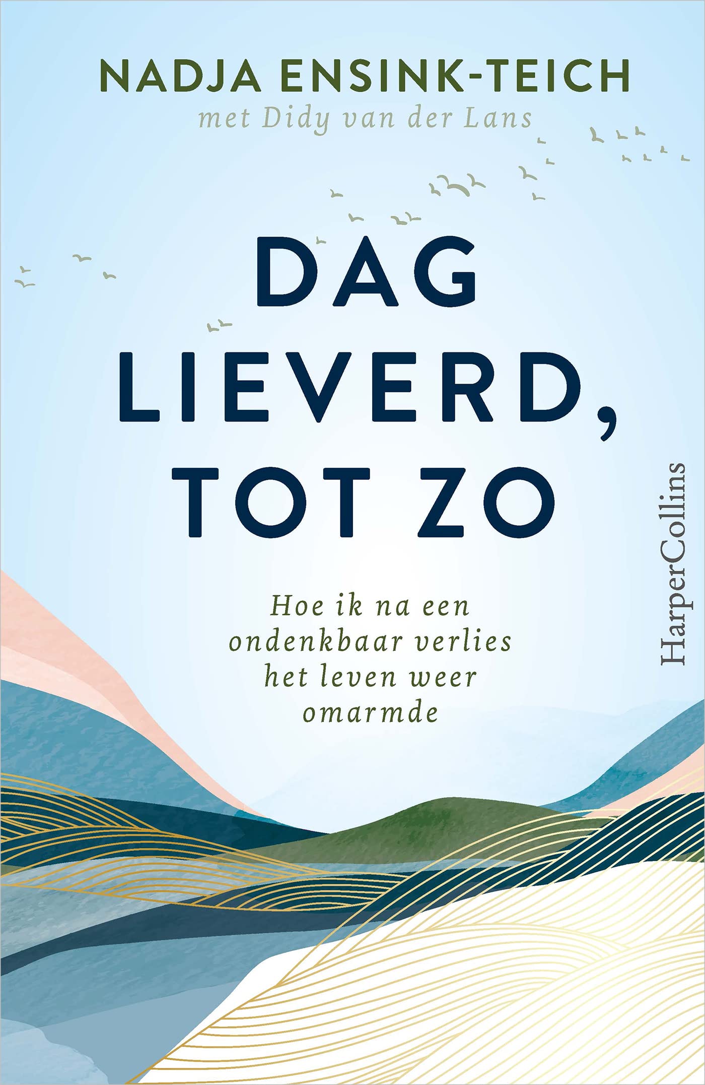 Dag lieverd, tot zo: hoe ik na een ondenkbaar verlies het leven weer omarmde Death & Mourning