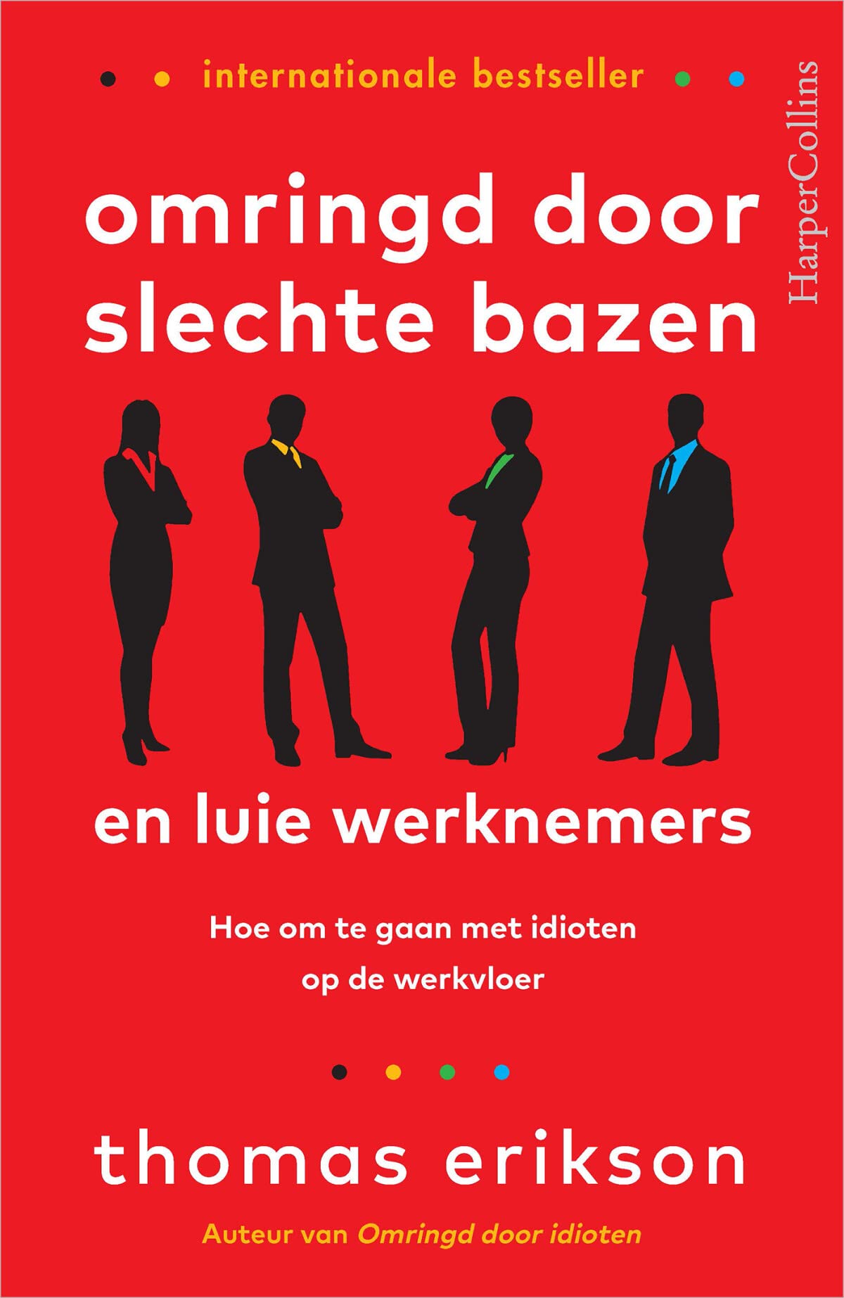 Omringd door slechte bazen en luie werknemers: hoe om te gaan met idioten op de werkvloer Business, Finance & Career