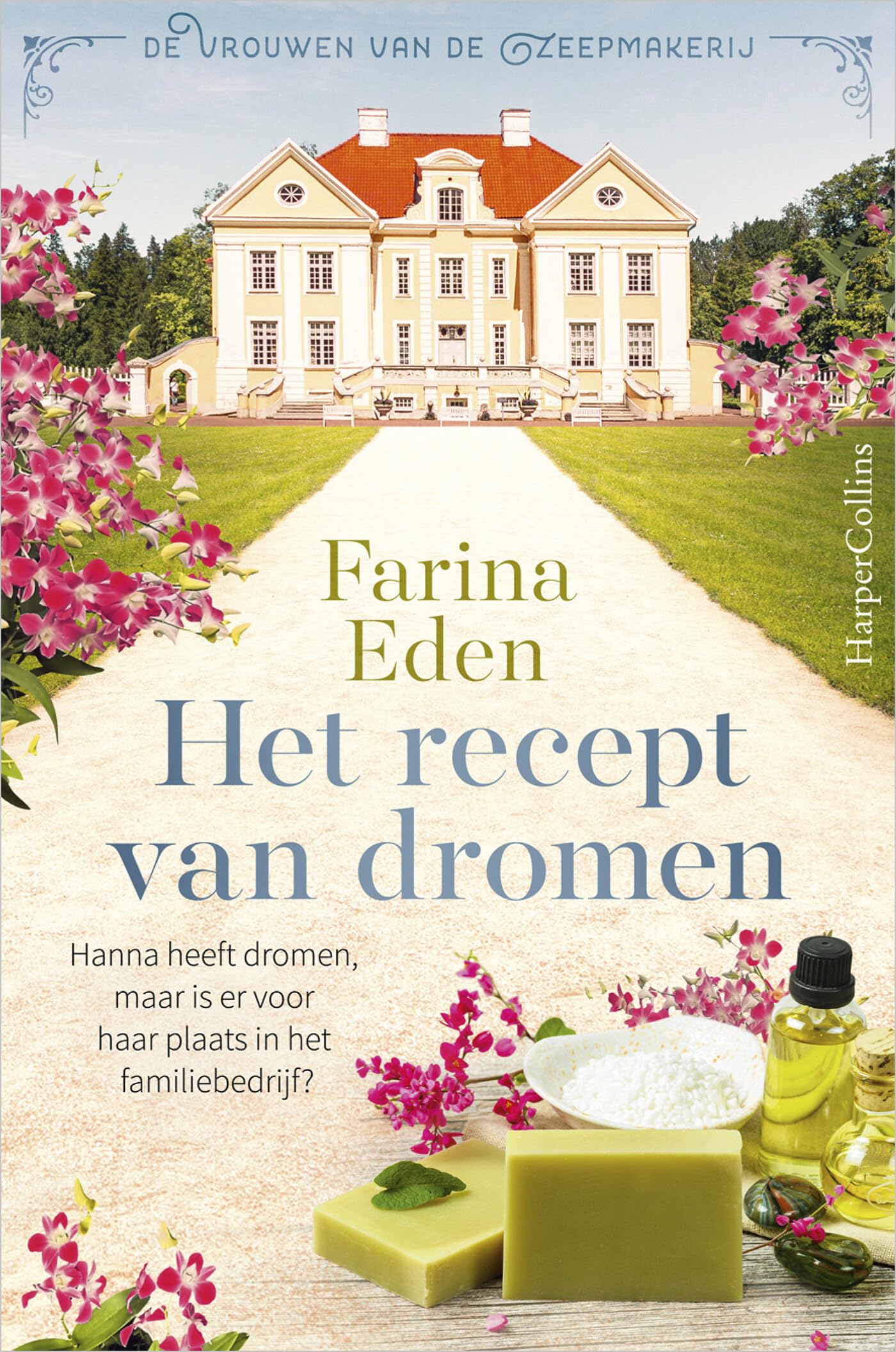 Het recept van dromen: Hanna heeft dromen, maar is er voor haar plaats in het familiebedrijf? (De vrouwen van de zeepmakerij, 1) Historical Fiction