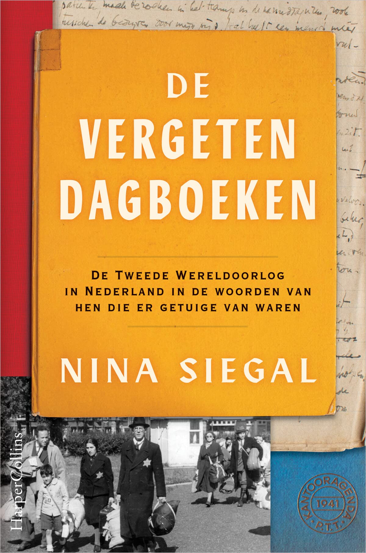 De vergeten dagboeken: de Tweede Wereldoorlog in Nederland in de woorden van hen der er getuige van waren book
