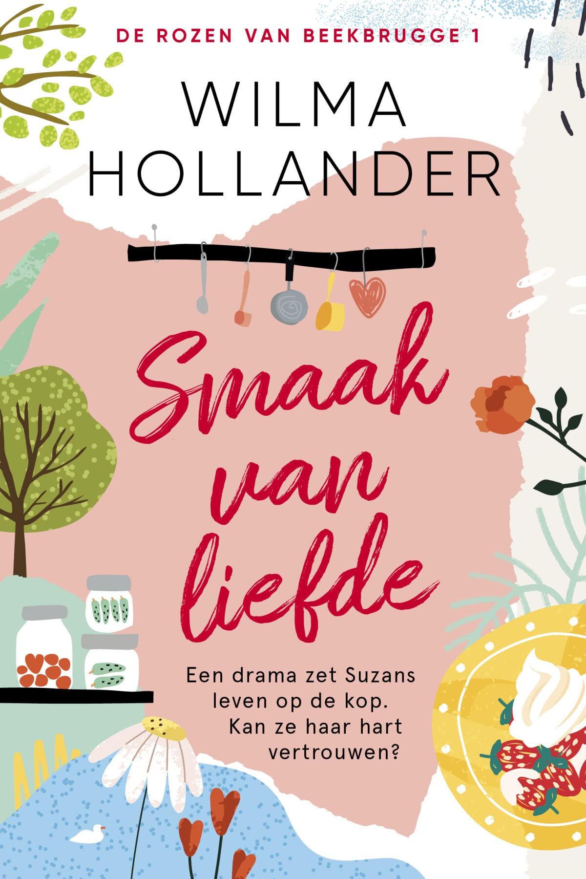 Smaak van liefde: Een drama zet Suzans leven op de kop. Kan ze haar hart vertrouwen? (De rozen van Beekbrugge, 1) Contemporary literature