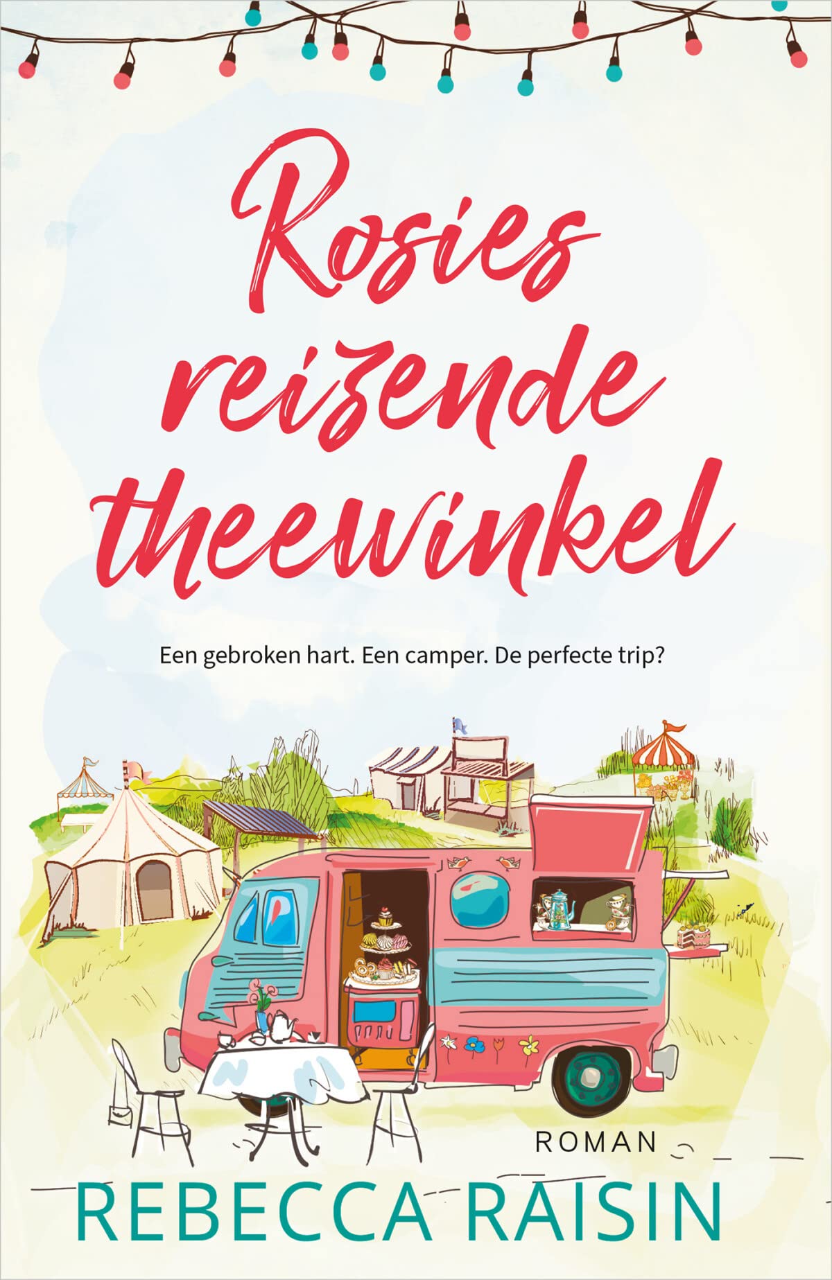 Rosies reizende theewinkel: Een gebroken hart. Een camper. De perfecte trip? Contemporary literature