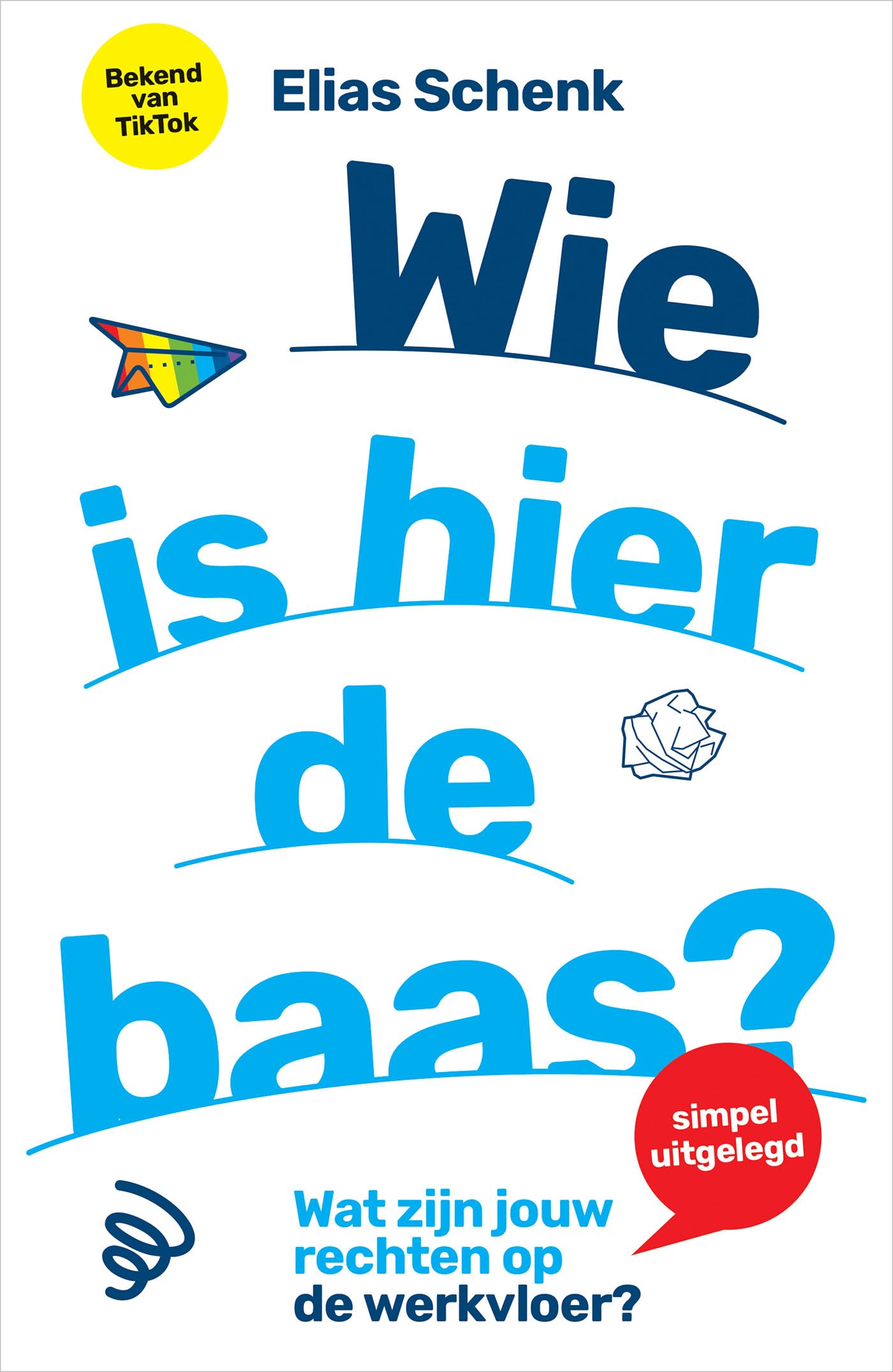 Wie is hier de baas?: Wat zijn jouw rechten op de werkvloer? Law