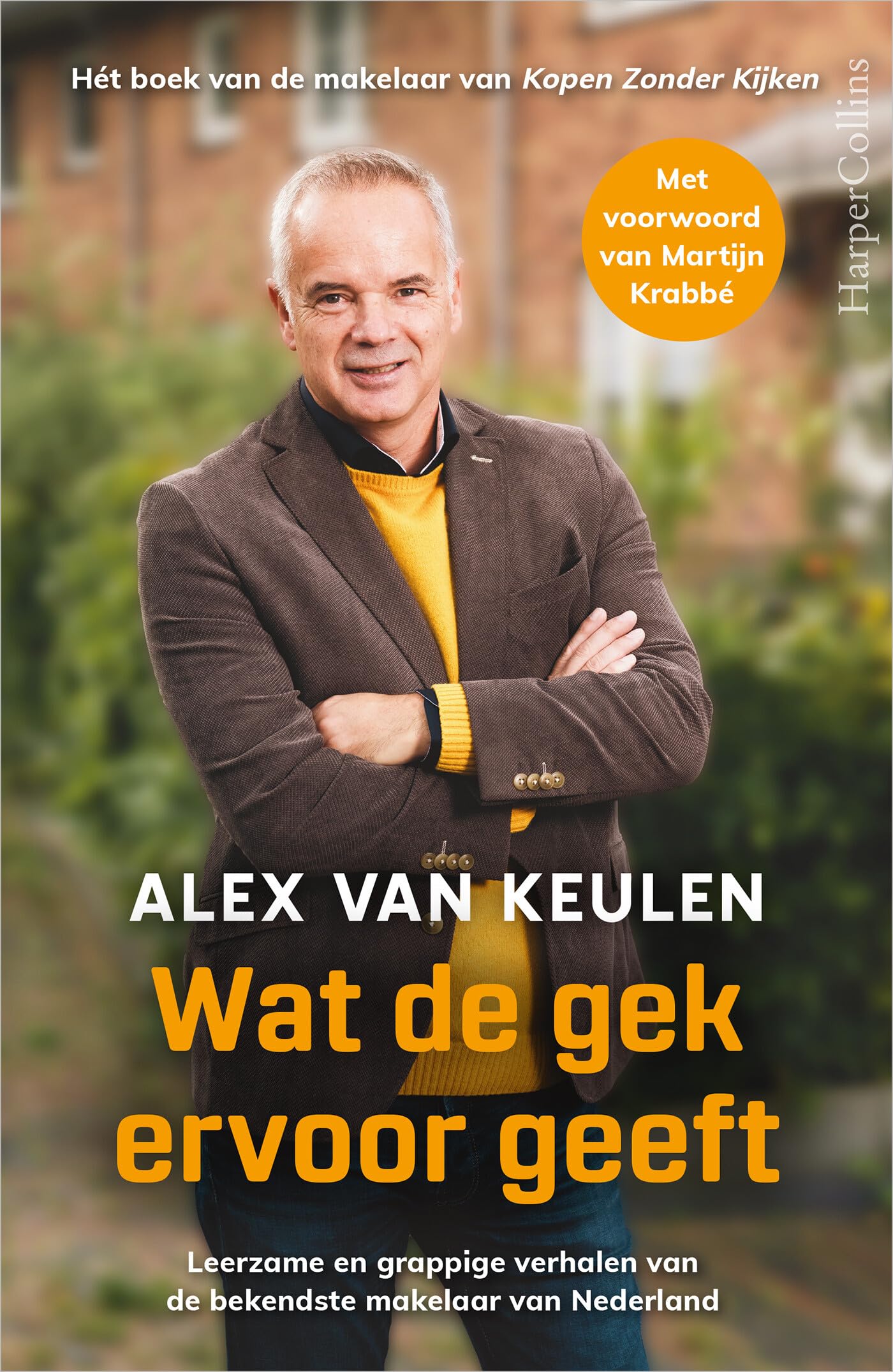 Wat de gek ervoor geeft: leerzame en grappige verhalen van de bekendste makelaar van Nederland Essays & Short Stories