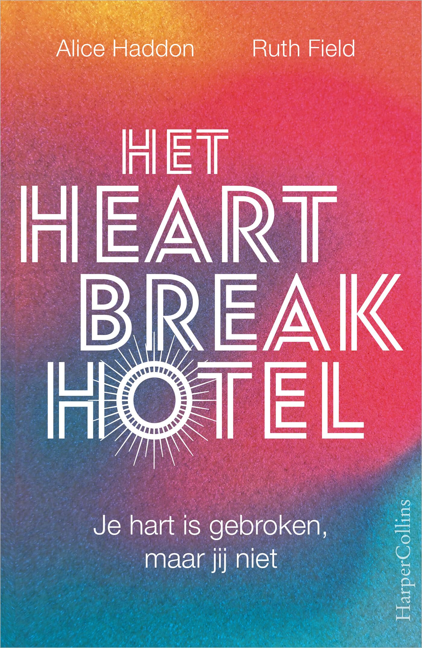 Het heartbreak hotel: je hart is gebroken, maar jij niet book