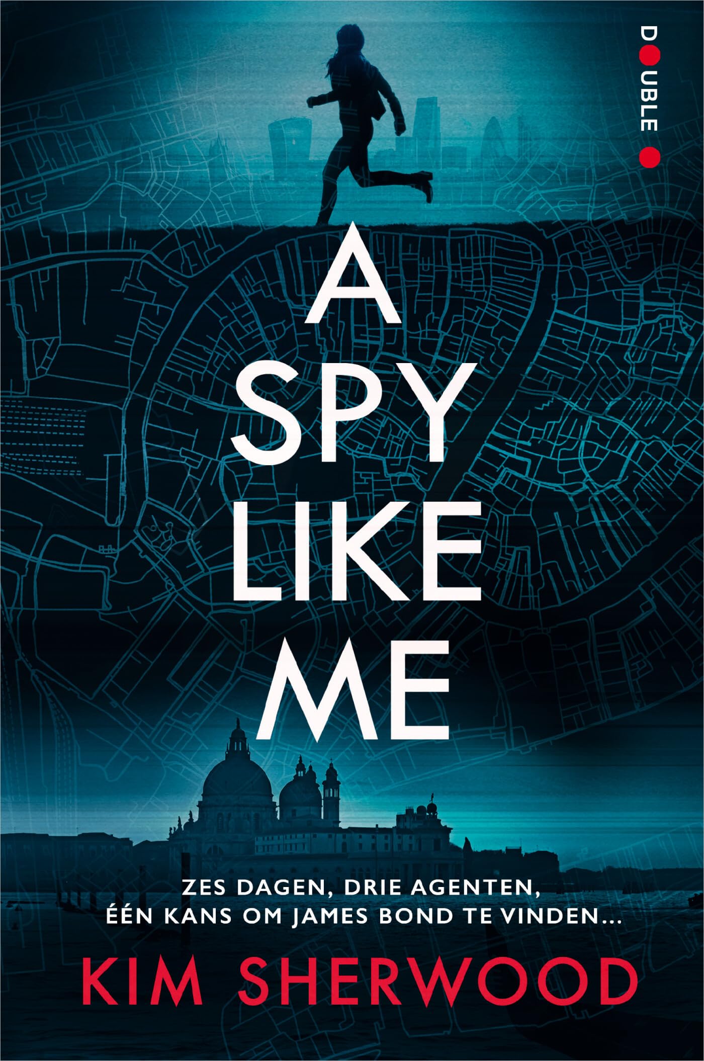 A spy like me: Zes dagen, drie agenten, één kans om James Bond te vinden... (Double O, 2) Action & Adventure