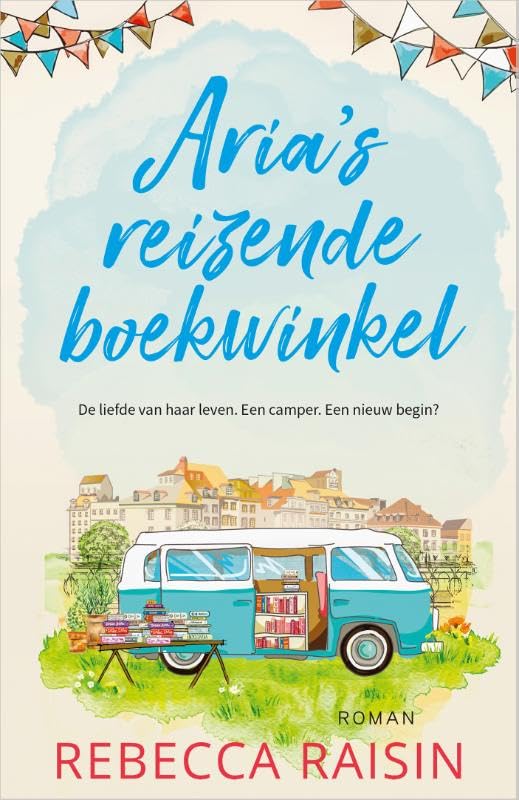 Aria's reizende boekwinkel: Een liefde van haar leven. Een camper. Een nieuw begin? Contemporary literature