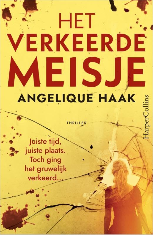 Het verkeerde meisje: Juiste tijd, juiste plaats. Toch ging het gruwelijk verkeerd... book