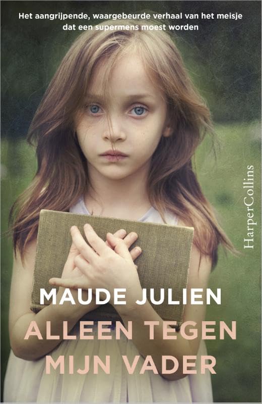 Alleen tegen mijn vader: het aangrijpende, waargebeurde verhaal van het meisje dat een supermens moest worden book