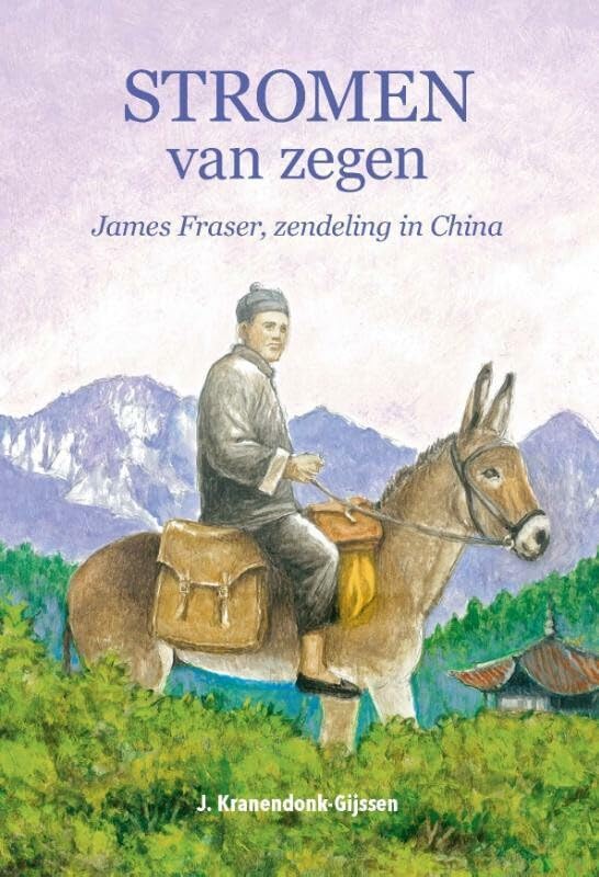 Stromen van zegen: James Fraser, zendeling in China book