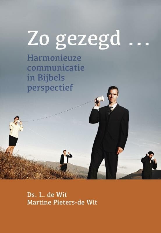 Zo gezegd...: harmonieuze communicatie in Bijbels perspectief book