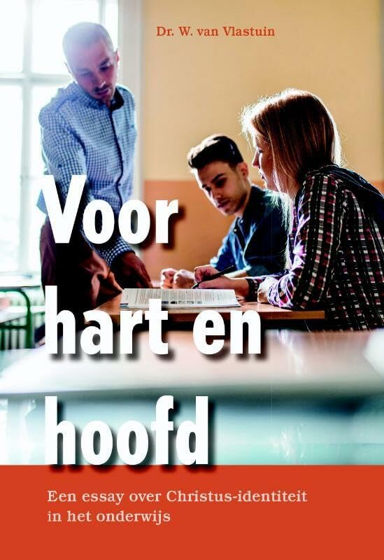 Voor hart en hoofd: Een essay over Christus-identiteit in het onderwijs Books