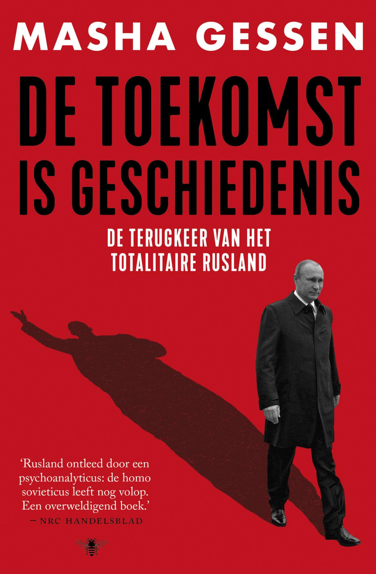 De toekomst is geschiedenis: de terugkeer van het totalitaire Rusland book