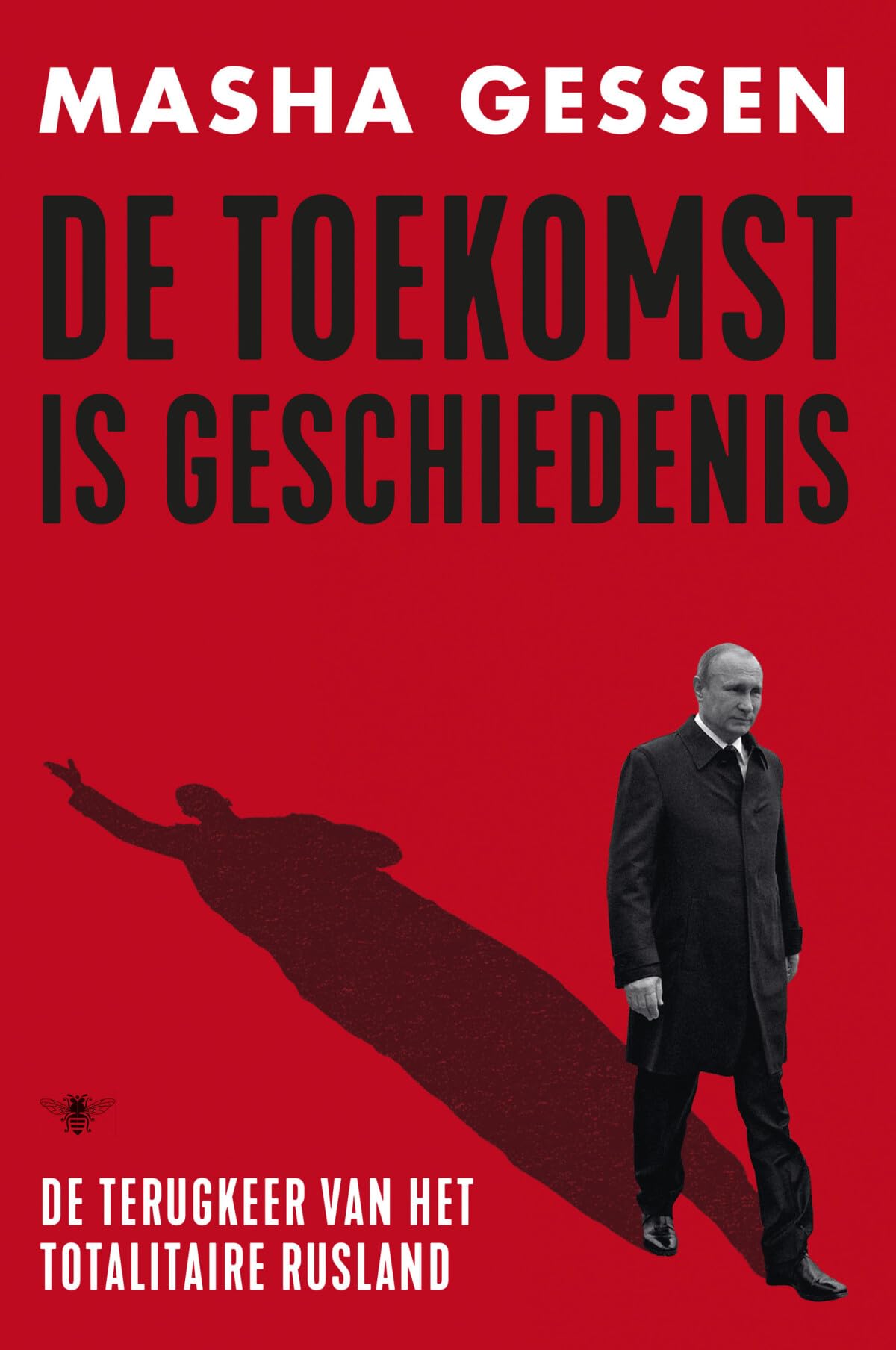 De toekomst is geschiedenis: de terugkeer van het totalitaire Rusland book