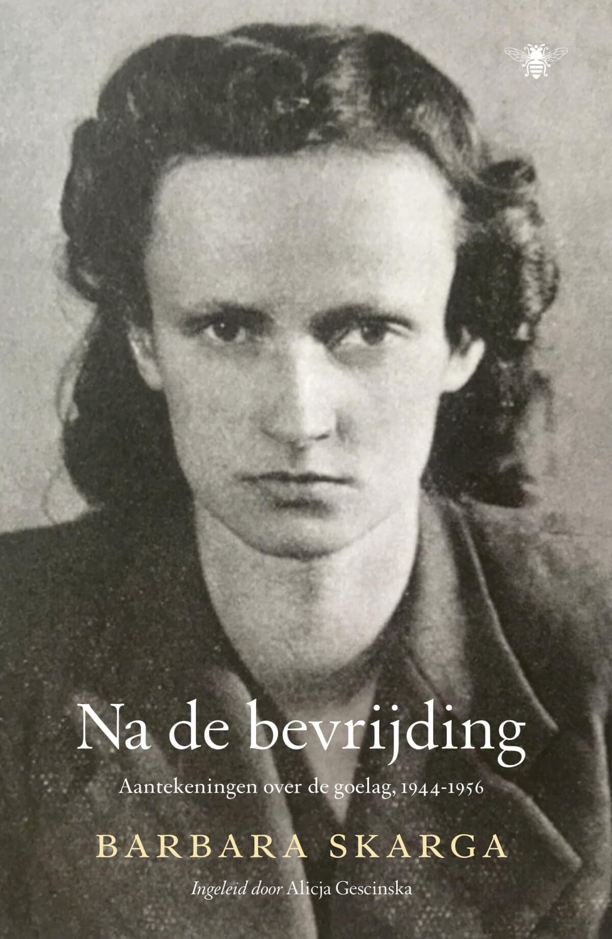 Na de bevrijding: aantekeningen over de goelag, 1944-1956 Art & Literature