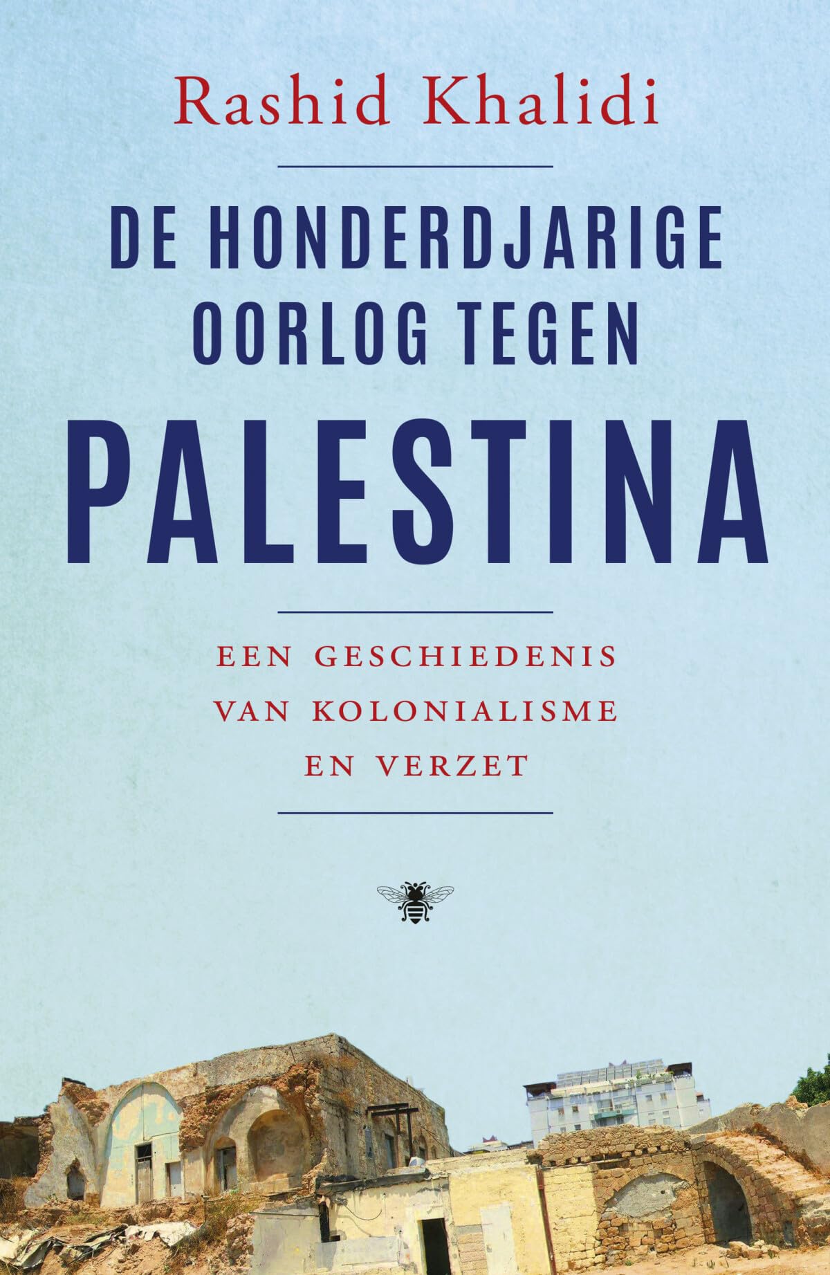 De honderdjarige oorlog tegen Palestina: een geschiedenis van kolonialisme en verzet Social Sciences
