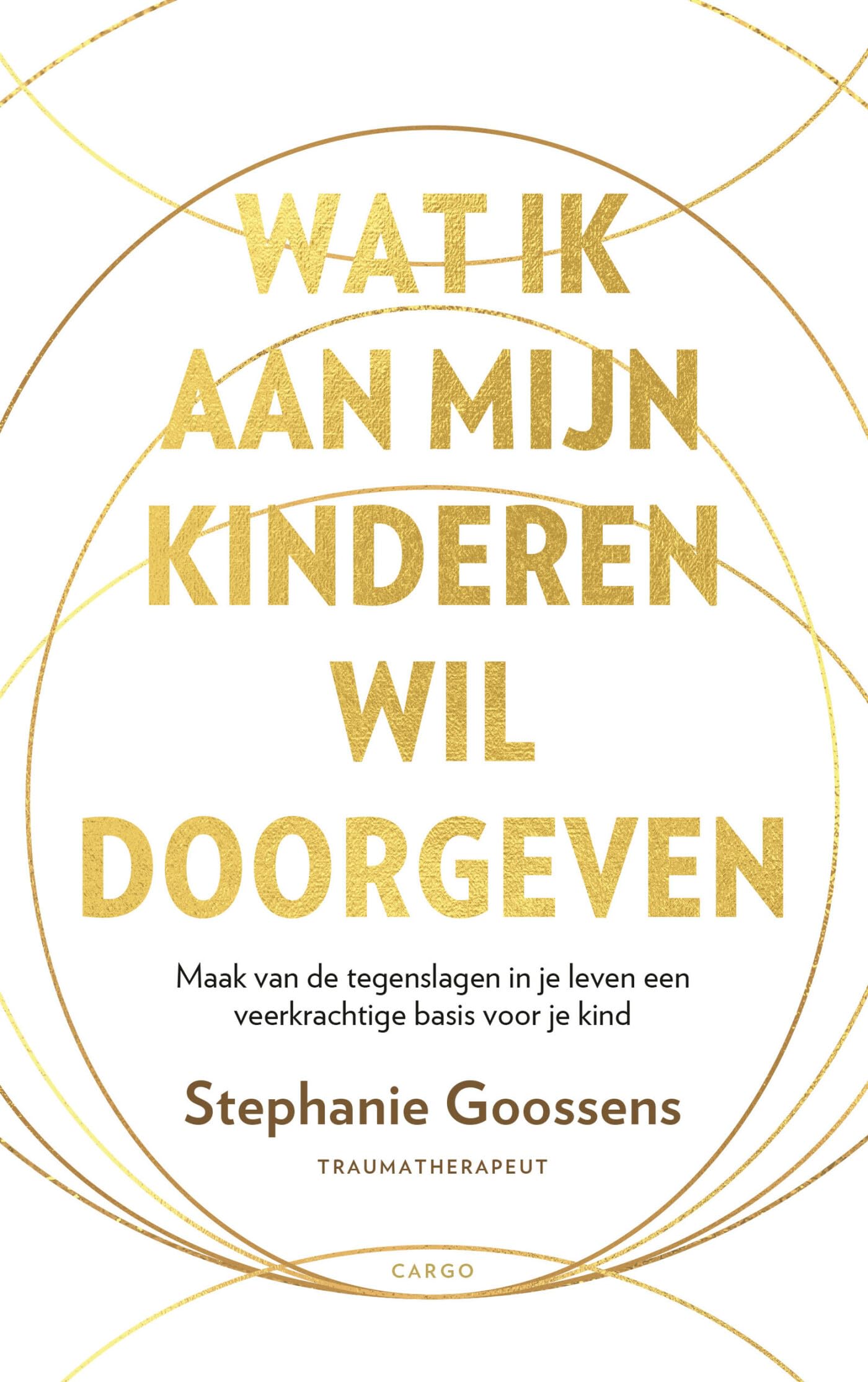 Wat ik mijn kinderen doorgeven wil: maak van de tegenslagen in je leven een veerkrachtige basis voor je kind Parents & Children