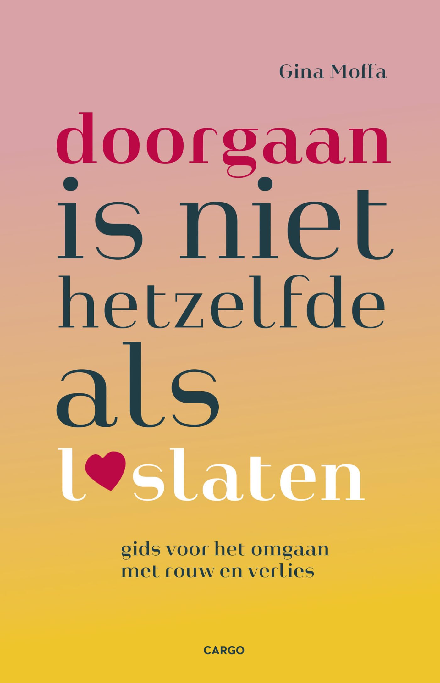 Doorgaan is niet hetzelfde als loslaten: gids voor het omgaan met rouw en verlies book