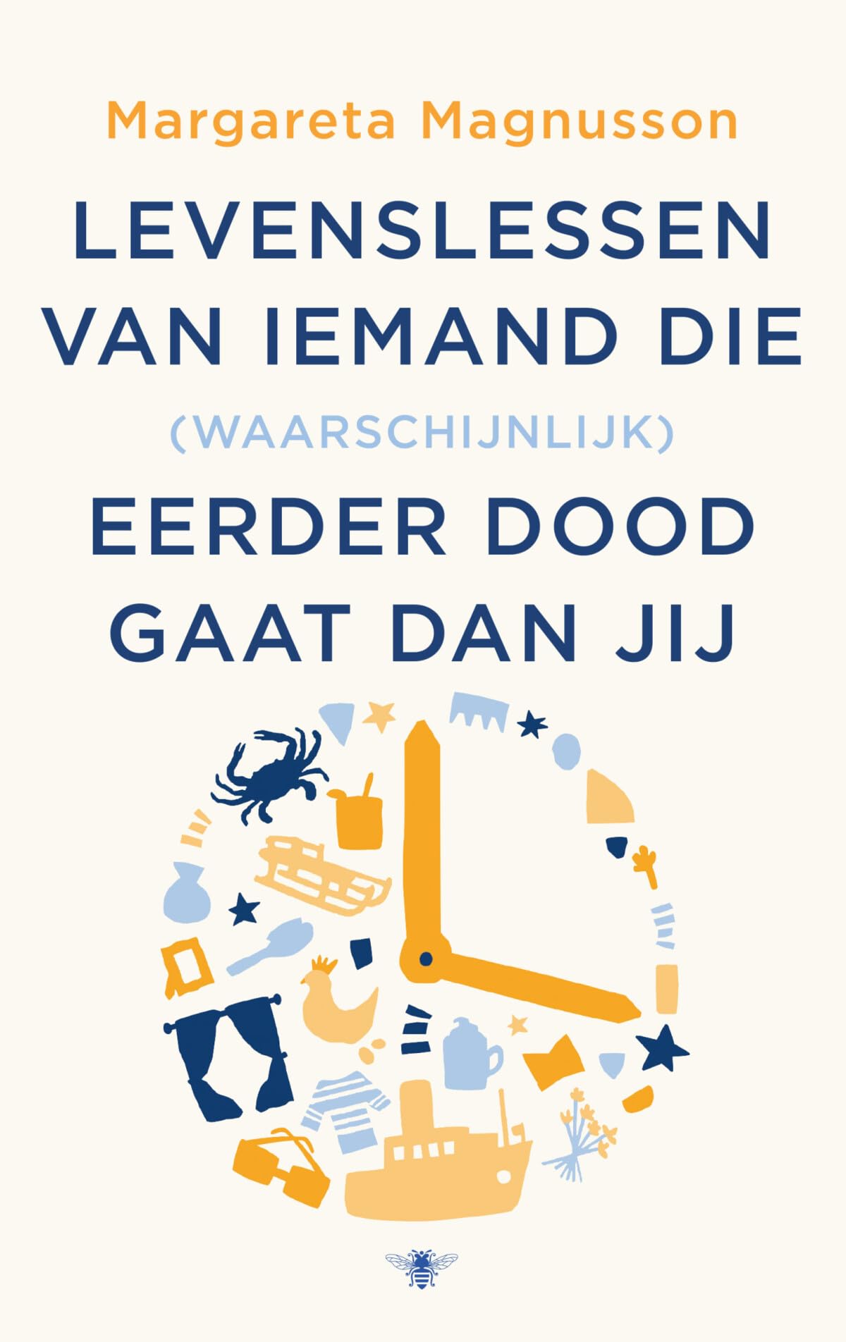 Levenslessen van iemand die (waarschijnlijk) eerder doodgaat dan jij book