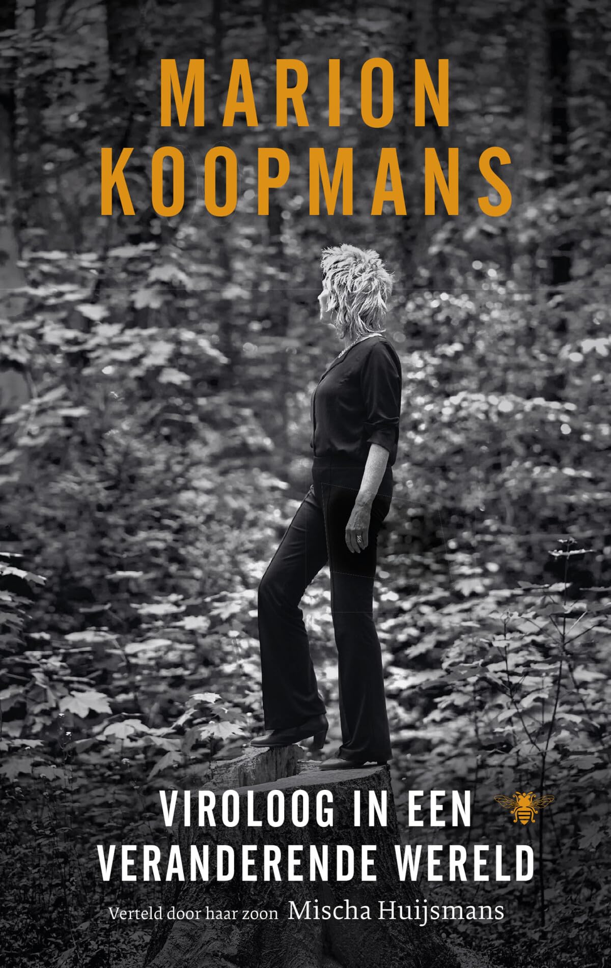 Viroloog in een veranderende wereld: Marion Koopmans ; verteld door haar zoon Mischa Huijsmans Art & Literature Books