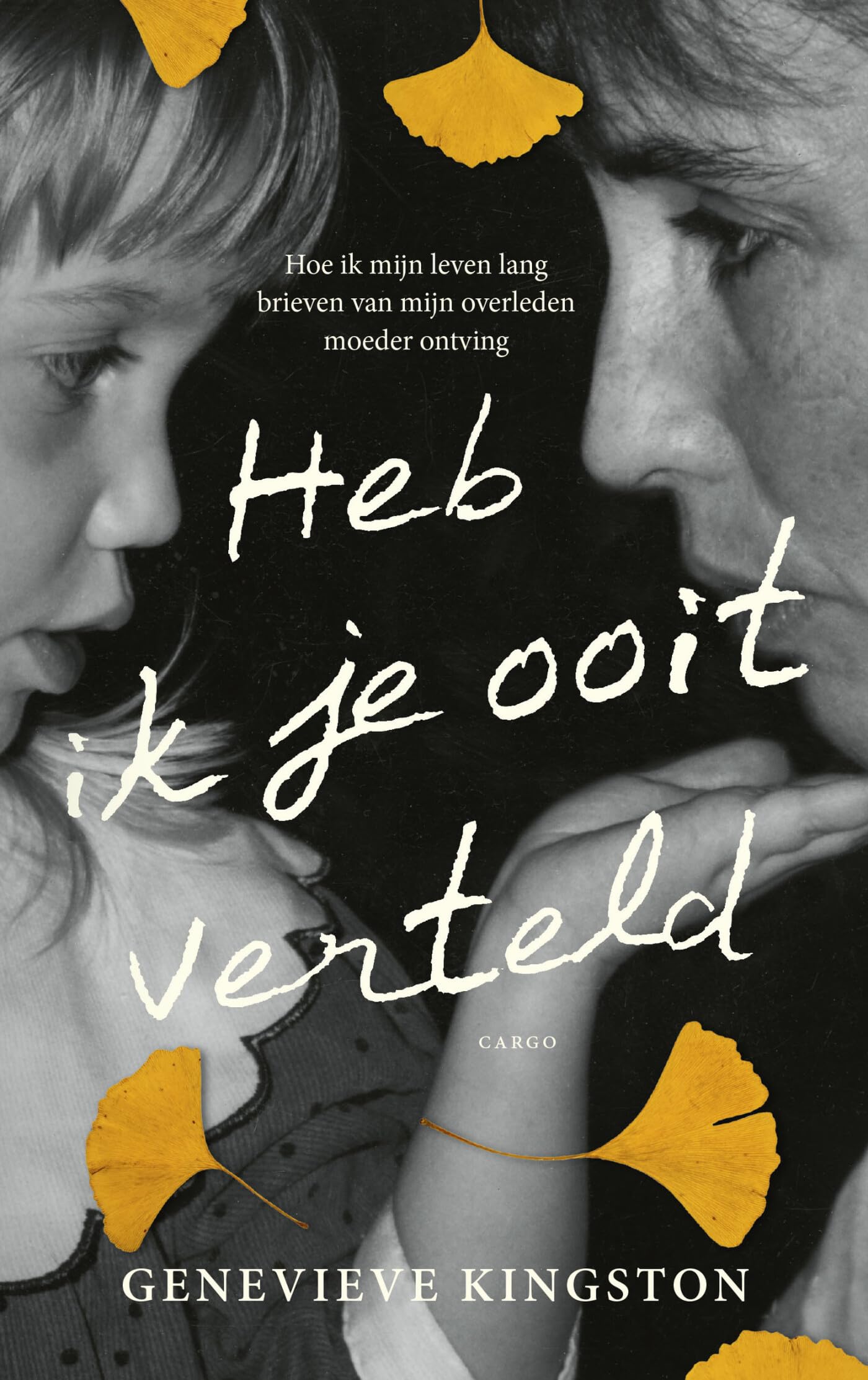 Heb ik je ooit verteld: hoe ik mijn leven lang brieven van mijn overleden moeder ontving book