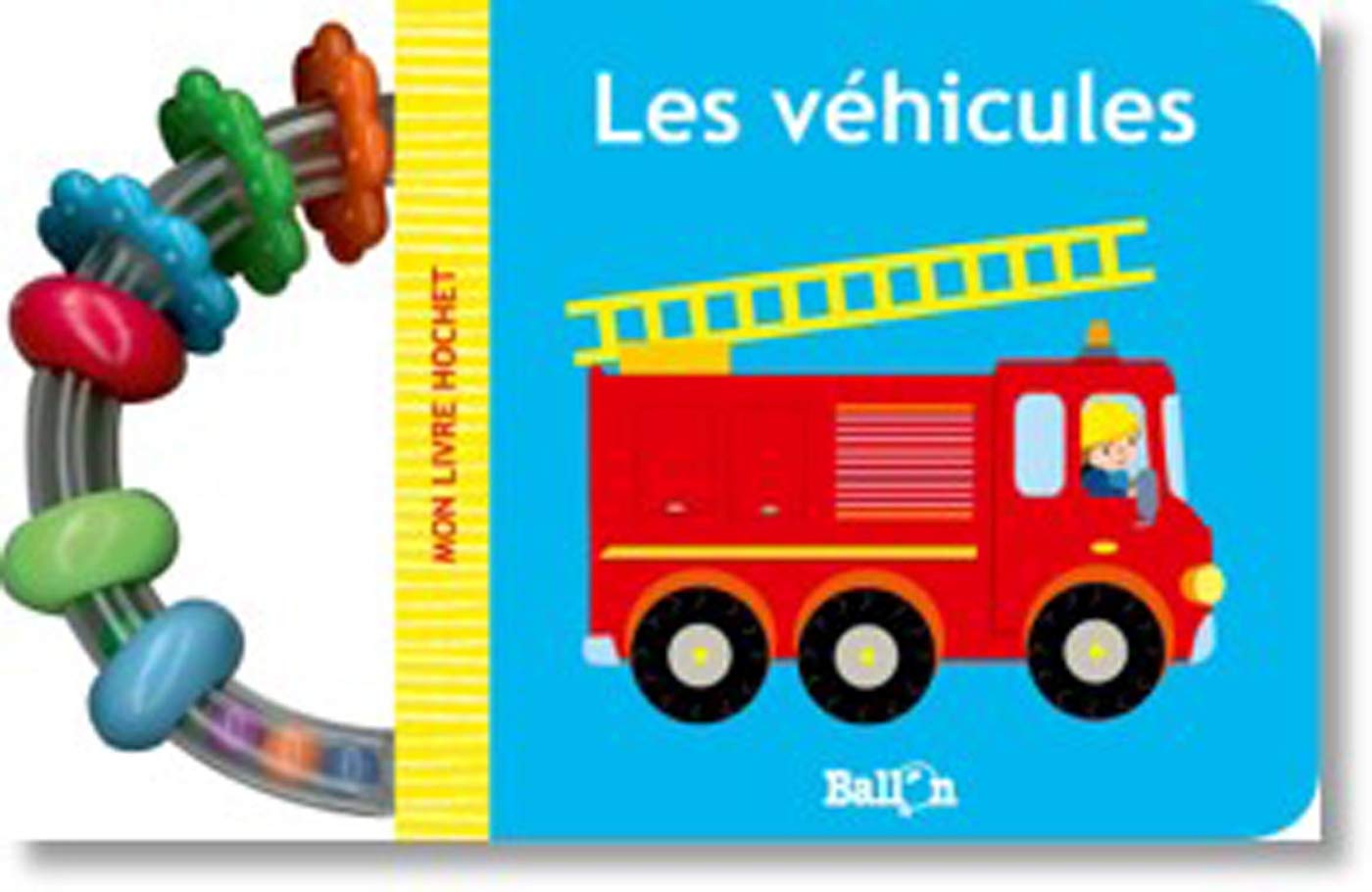 Mon livre hochet - Les véhicules (Mon livre hochet, 1) Parents & Children