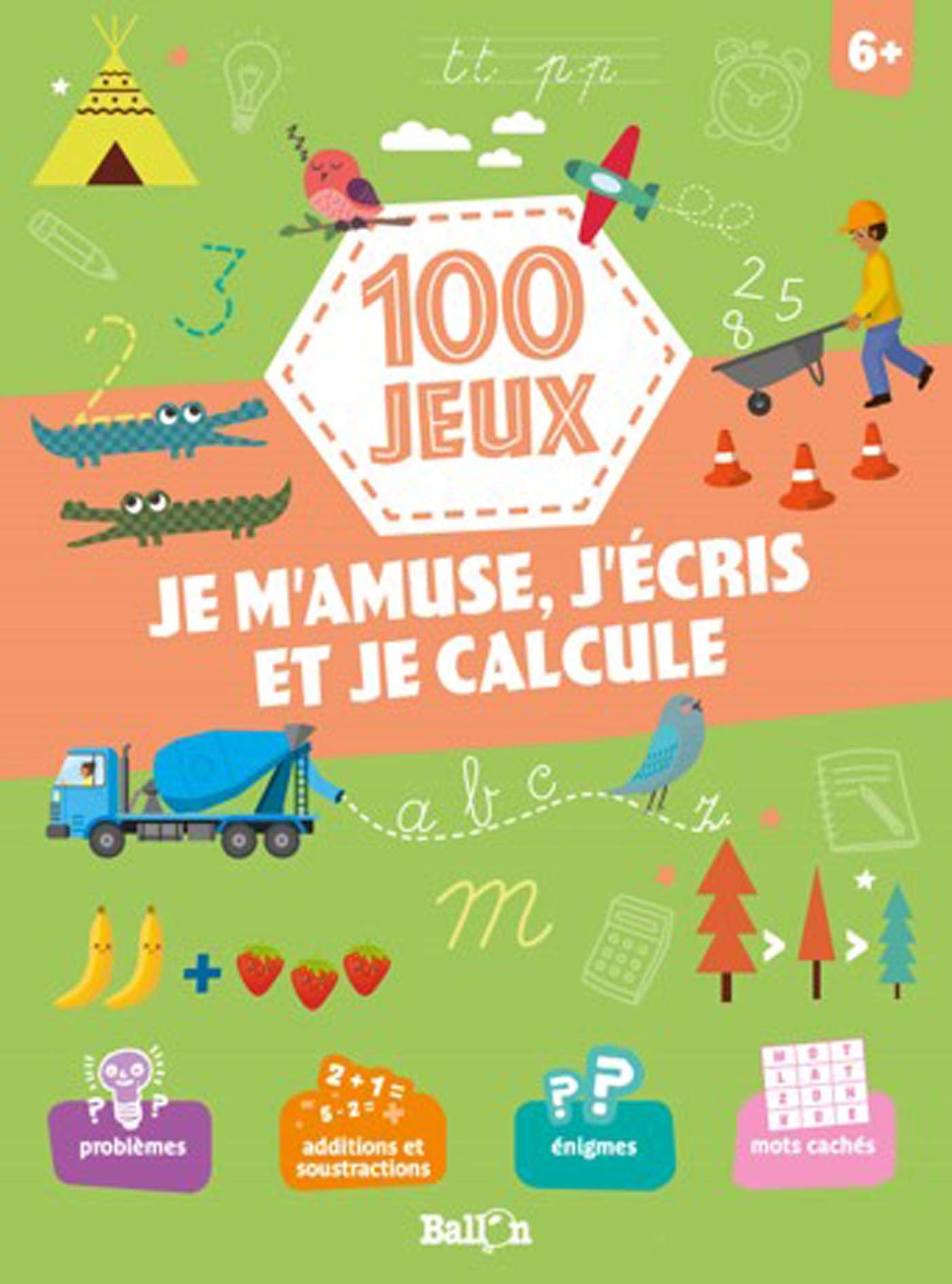 100 jeux - Je m'amuse, j'écris et je calcule 6+ (100 jeux, 1) Tiptoi & Games