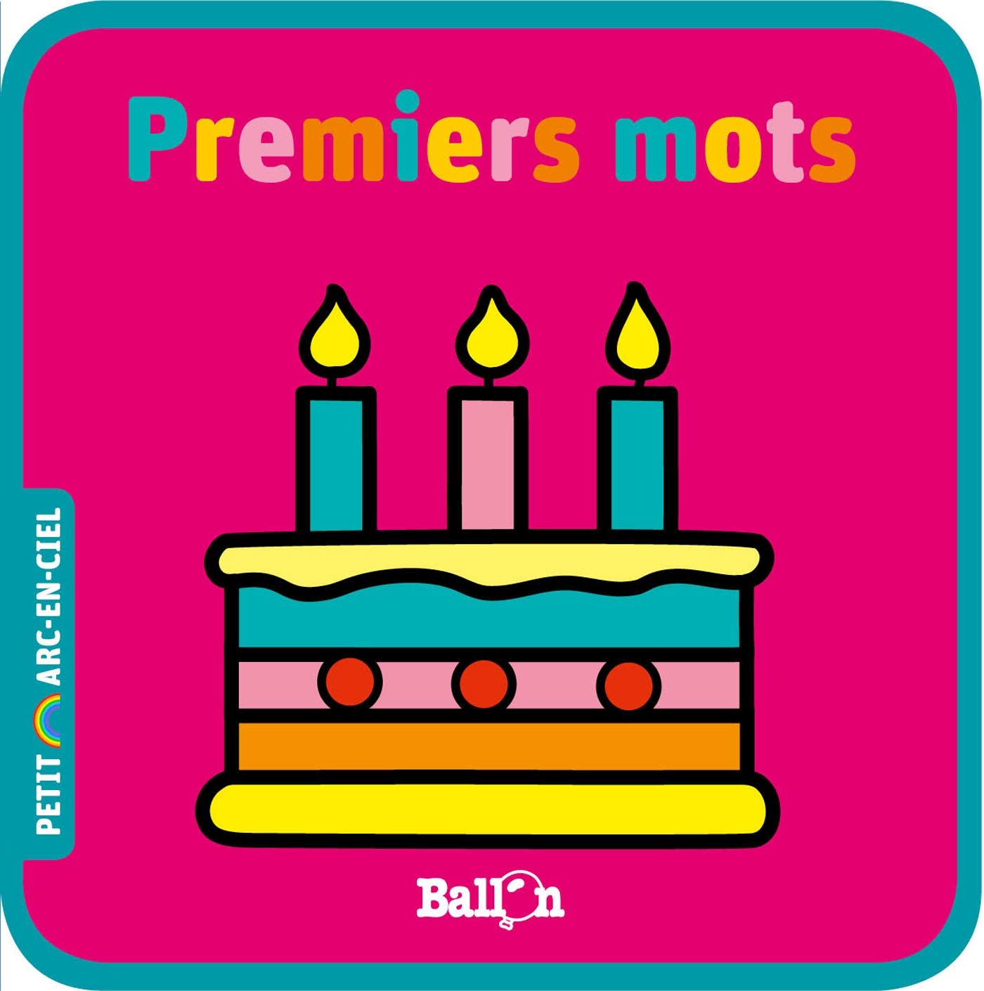 Petit arc-en-ciel : Premiers mots (livre mousse) (Petit arc-en-ciel, 1) Parents & Children